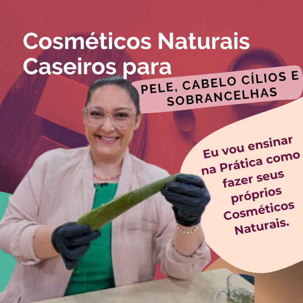 Curso Cosméticos Naturais e Caseiros para Pele, Cabelos, Cílios e Sobrancelhas.